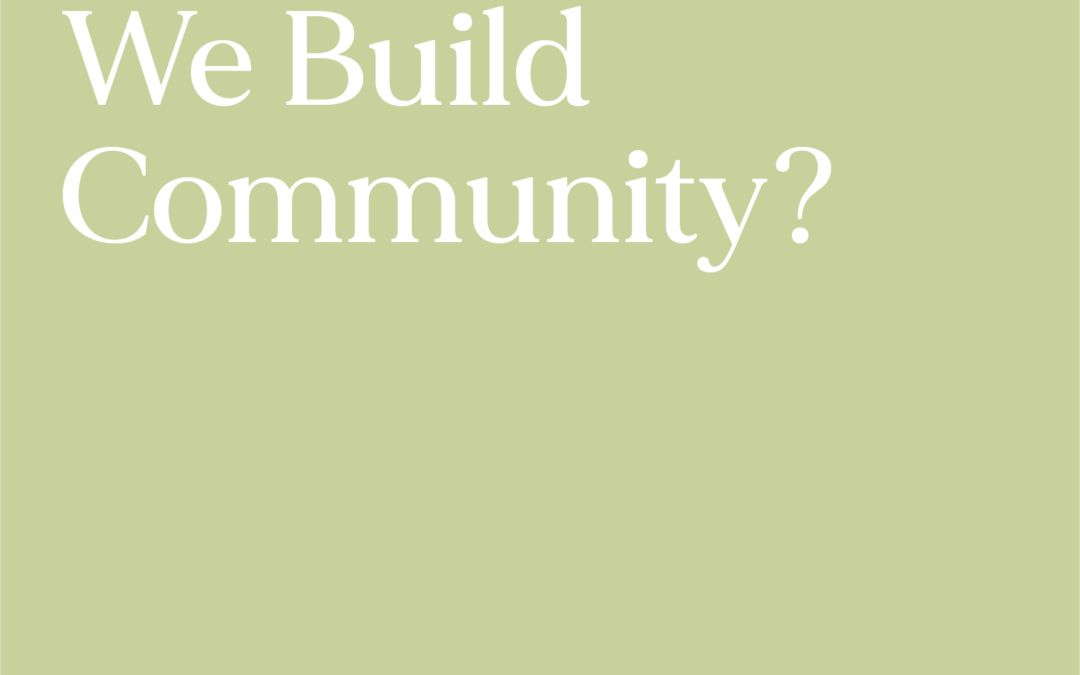 How do we build community?